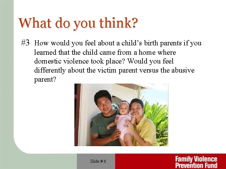 What do you think? #3 How would you feel about a child’s birth parents