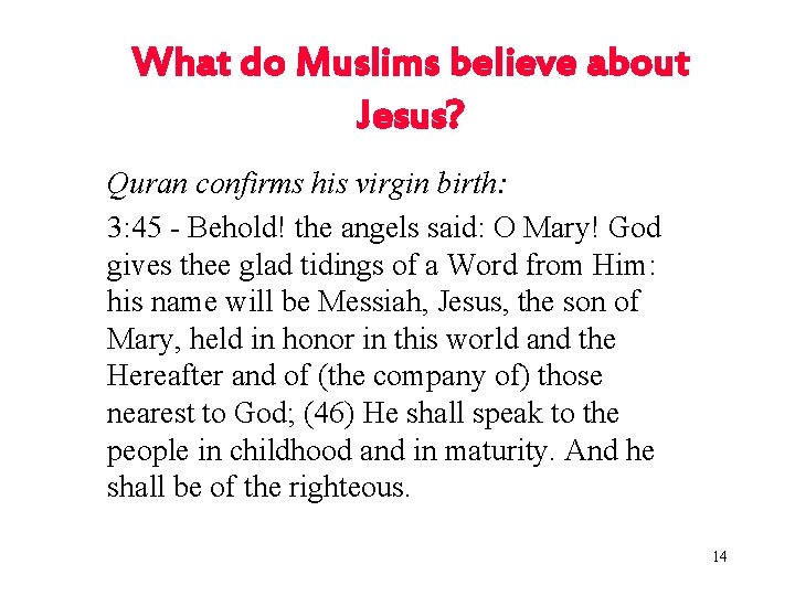 What do Muslims believe about Jesus? Quran confirms his virgin birth: 3: 45 -