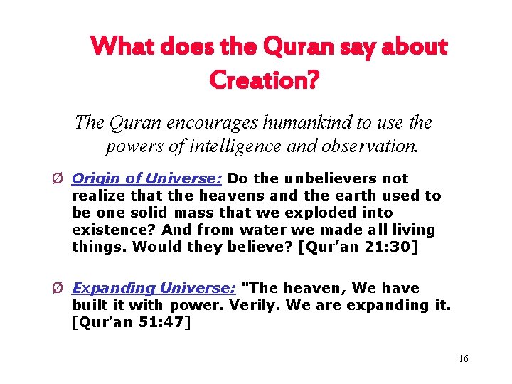 What does the Quran say about Creation? The Quran encourages humankind to use the