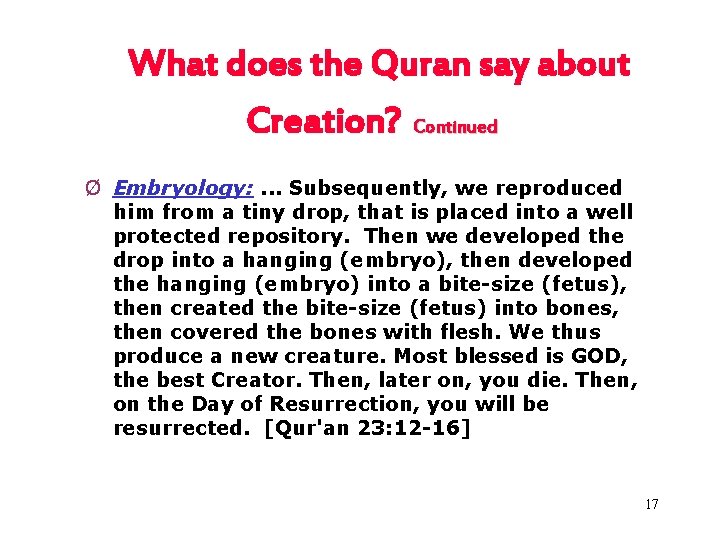 What does the Quran say about Creation? Continued Ø Embryology: . . . Subsequently,