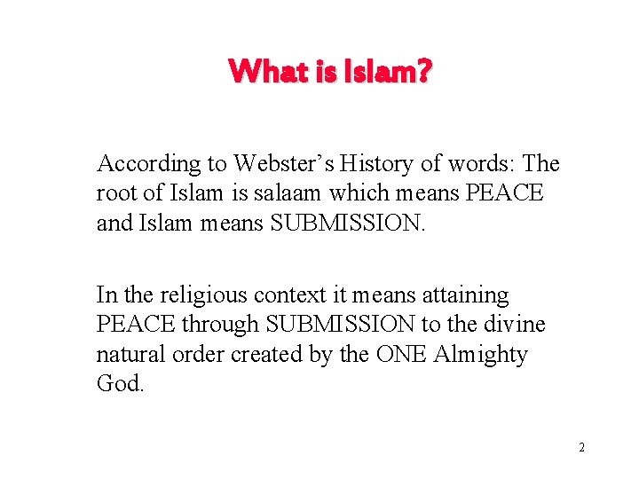 What is Islam? According to Webster’s History of words: The root of Islam is