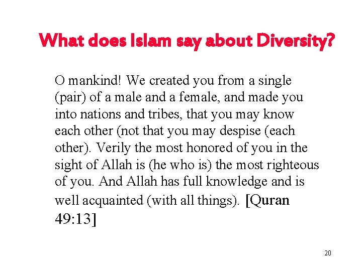 What does Islam say about Diversity? O mankind! We created you from a single