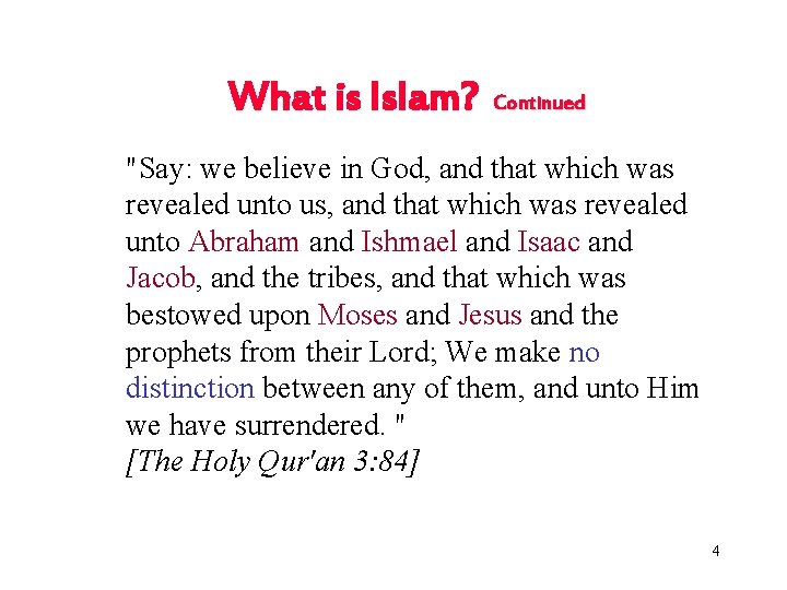 What is Islam? Continued "Say: we believe in God, and that which was revealed