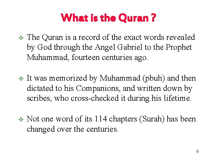 What is the Quran ? v The Quran is a record of the exact