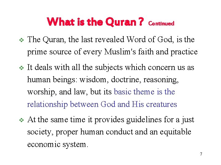 What is the Quran ? Continued v The Quran, the last revealed Word of