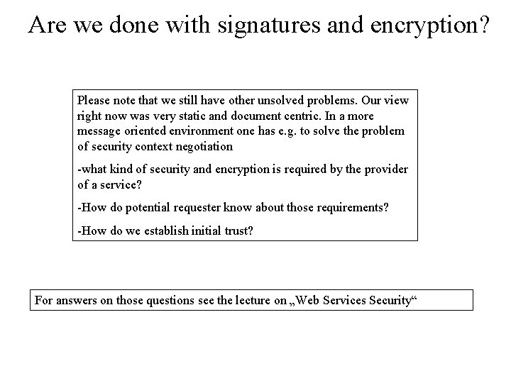 Are we done with signatures and encryption? Please note that we still have other