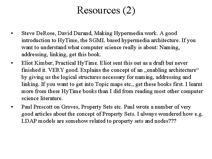 Resources (2) • • • Steve De. Rose, David Durand, Making Hypermedia work. A