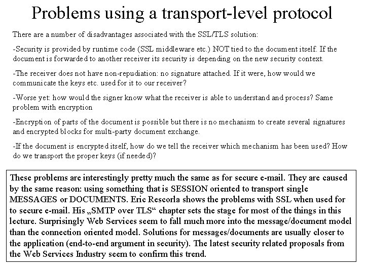 Problems using a transport-level protocol There a number of disadvantages associated with the SSL/TLS