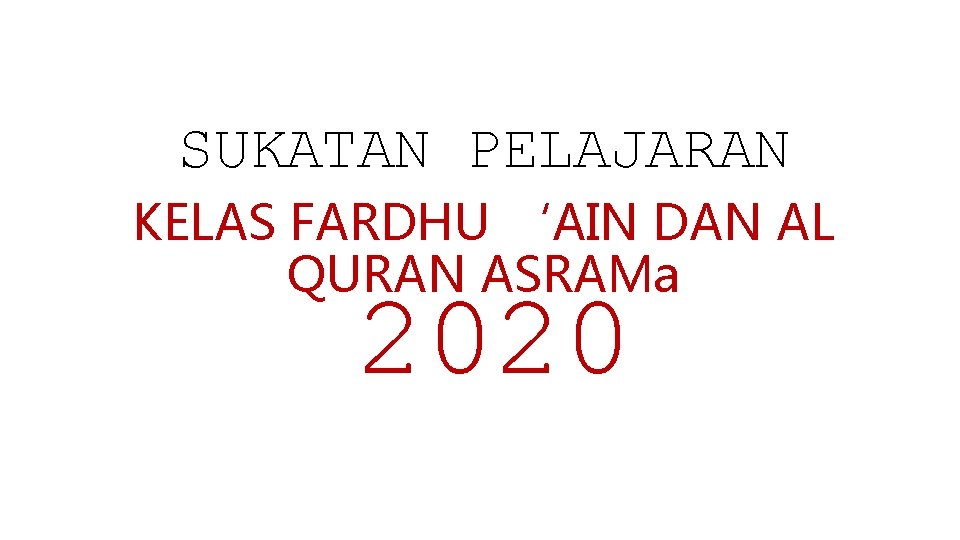 SUKATAN PELAJARAN KELAS FARDHU ‘AIN DAN AL QURAN ASRAMa 2020 