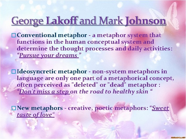 George Lakoff and Mark Johnson � Conventional metaphor - a metaphor system that functions