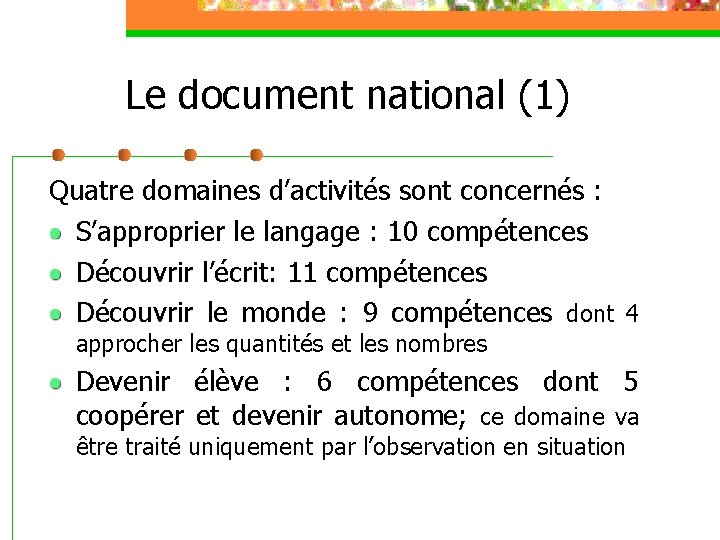 Le document national (1) Quatre domaines d’activités sont concernés : S’approprier le langage :