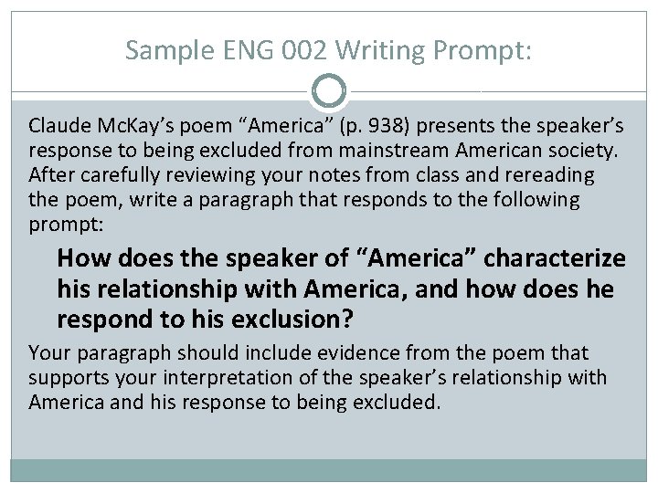 Sample ENG 002 Writing Prompt: Claude Mc. Kay’s poem “America” (p. 938) presents the