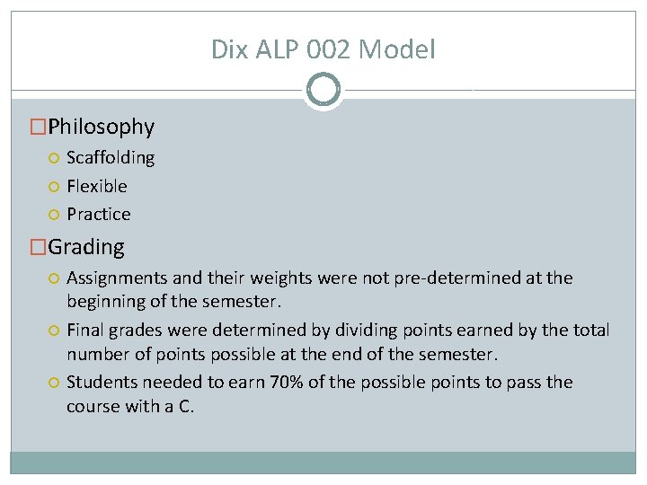 Dix ALP 002 Model �Philosophy Scaffolding Flexible Practice �Grading Assignments and their weights were