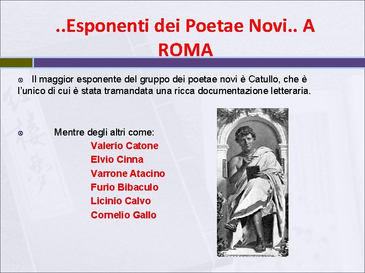 . . Esponenti dei Poetae Novi. . A ROMA Il maggior esponente del gruppo