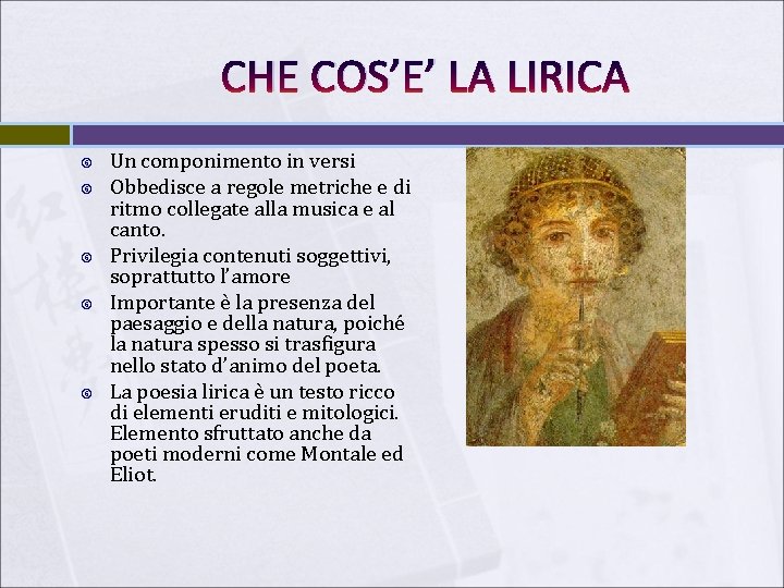 CHE COS’E’ LA LIRICA Un componimento in versi Obbedisce a regole metriche e di