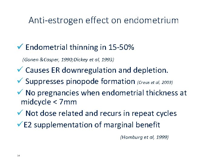 Anti-estrogen effect on endometrium ü Endometrial thinning in 15‐ 50% (Gonen &Casper, 1990; Dickey