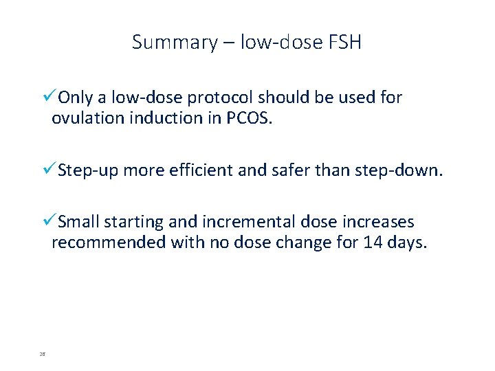 Summary – low-dose FSH üOnly a low‐dose protocol should be used for ovulation induction