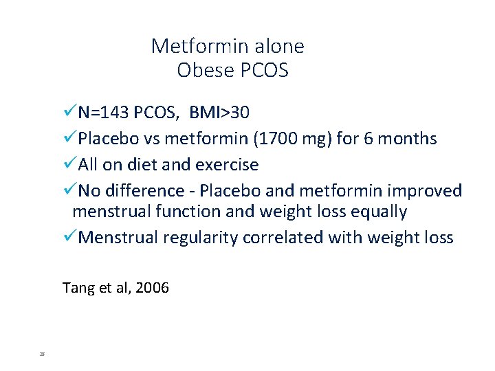 Metformin alone Obese PCOS üN=143 PCOS, BMI>30 üPlacebo vs metformin (1700 mg) for 6