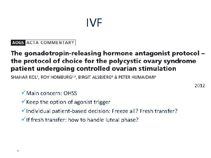 IVF 2012 üMain concern: OHSS üKeep the option of agonist trigger üIndividual patient‐based decision: