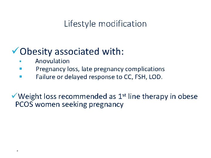 Lifestyle modification üObesity associated with: § § § Anovulation Pregnancy loss, late pregnancy complications