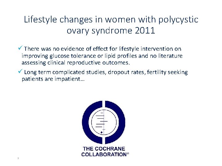Lifestyle changes in women with polycystic ovary syndrome 2011 ü There was no evidence