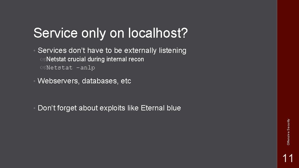 Service only on localhost? • Services don’t have to be externally listening • Webservers,