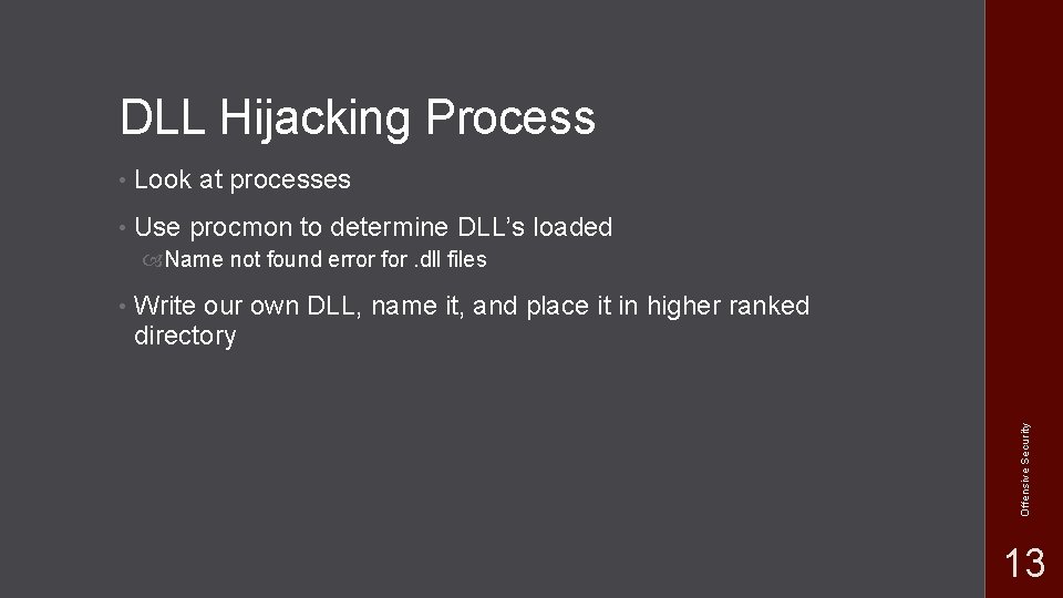 DLL Hijacking Process • Look at processes • Use procmon to determine DLL’s loaded