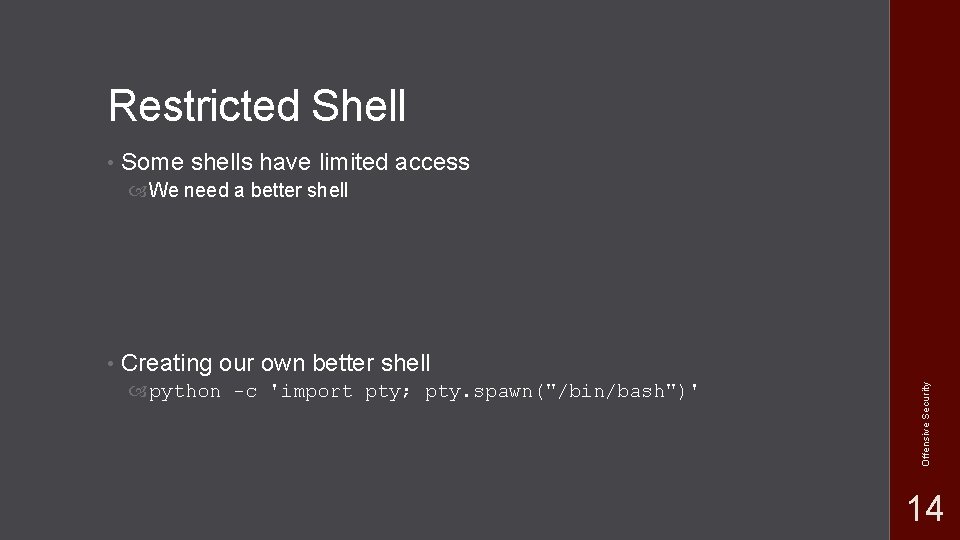 Restricted Shell • Some shells have limited access We need a better shell Creating