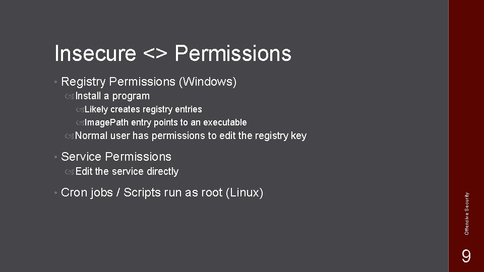 Insecure <> Permissions • Registry Permissions (Windows) Install a program Likely creates registry entries