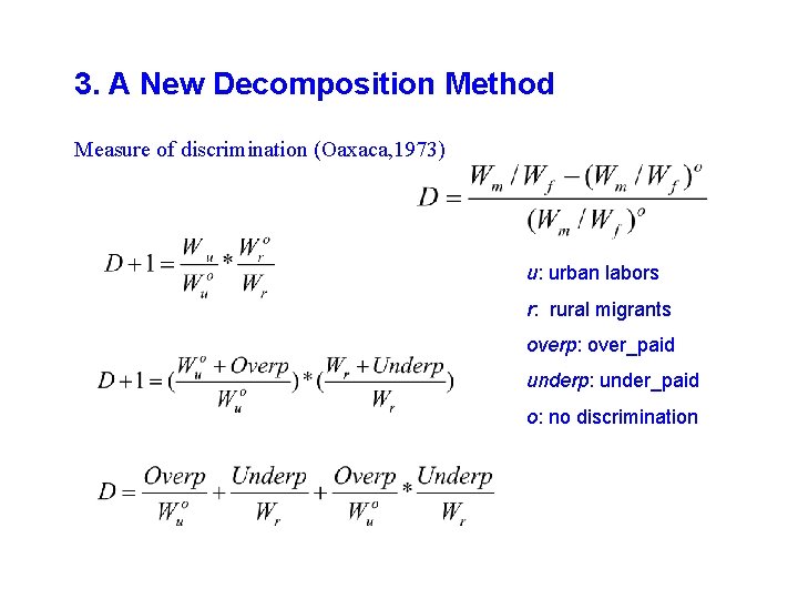 3. A New Decomposition Method Measure of discrimination (Oaxaca, 1973) u: urban labors r: