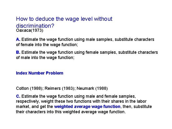 How to deduce the wage level without discrimination? Oaxaca(1973) A. Estimate the wage function