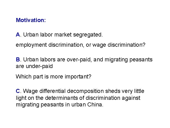 Motivation: A. Urban labor market segregated. employment discrimination, or wage discrimination? B. Urban labors