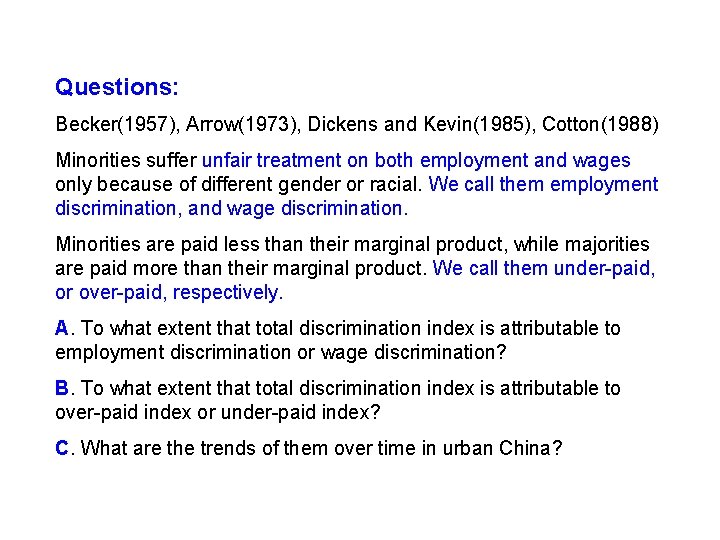 Questions: Becker(1957), Arrow(1973), Dickens and Kevin(1985), Cotton(1988) Minorities suffer unfair treatment on both employment