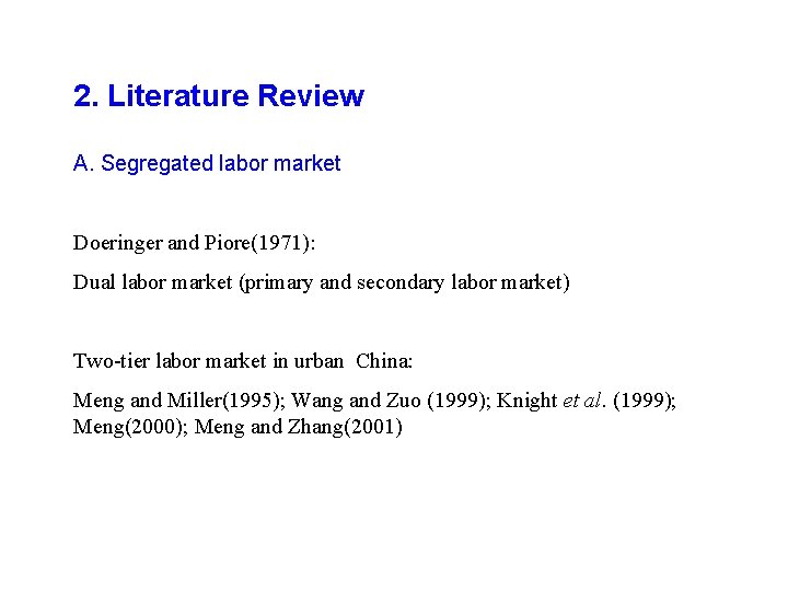 2. Literature Review A. Segregated labor market Doeringer and Piore(1971): Dual labor market (primary