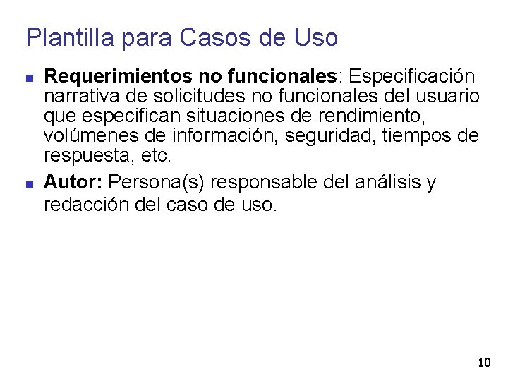 Plantilla para Casos de Uso Requerimientos no funcionales: Especificación narrativa de solicitudes no funcionales