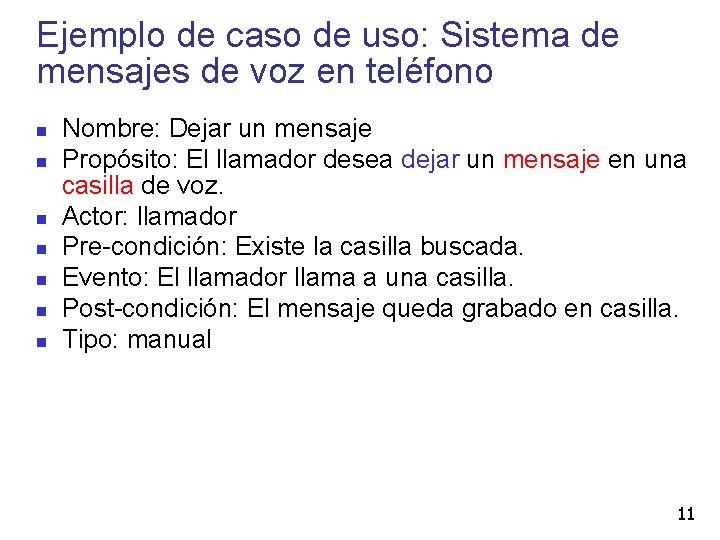 Ejemplo de caso de uso: Sistema de mensajes de voz en teléfono Nombre: Dejar
