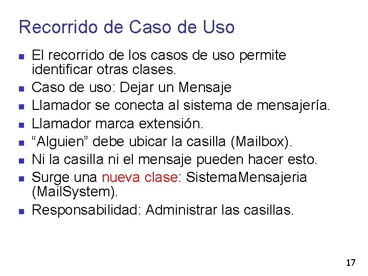 Recorrido de Caso de Uso El recorrido de los casos de uso permite identificar