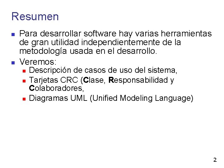 Resumen Para desarrollar software hay varias herramientas de gran utilidad independientemente de la metodología