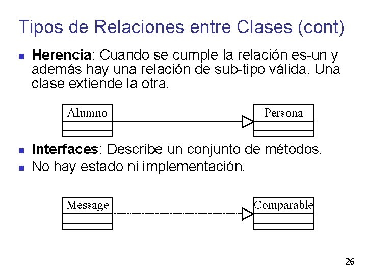 Tipos de Relaciones entre Clases (cont) Herencia: Cuando se cumple la relación es-un y