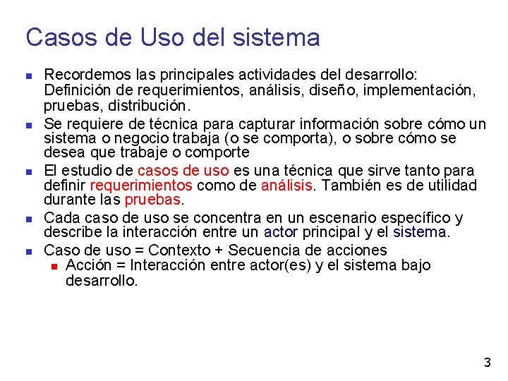 Casos de Uso del sistema Recordemos las principales actividades del desarrollo: Definición de requerimientos,
