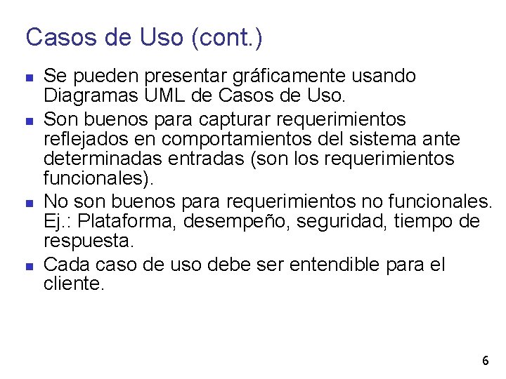 Casos de Uso (cont. ) Se pueden presentar gráficamente usando Diagramas UML de Casos