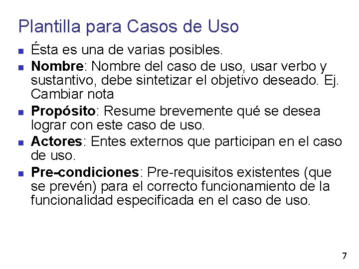 Plantilla para Casos de Uso Ésta es una de varias posibles. Nombre: Nombre del