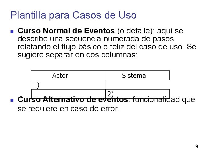 Plantilla para Casos de Uso Curso Normal de Eventos (o detalle): aquí se describe