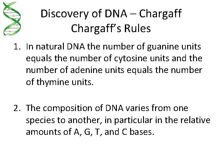 Discovery of DNA – Chargaff’s Rules 1. In natural DNA the number of guanine