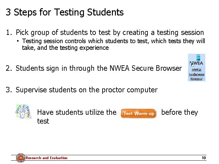 3 Steps for Testing Students 1. Pick group of students to test by creating