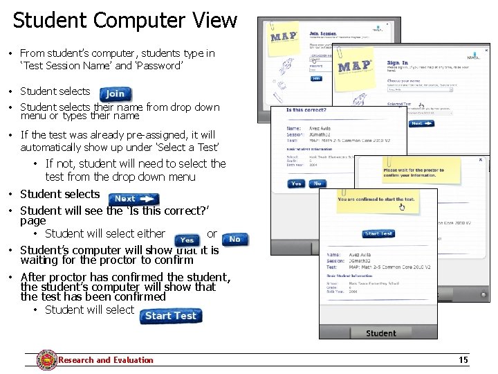 Student Computer View • From student’s computer, students type in ‘Test Session Name’ and