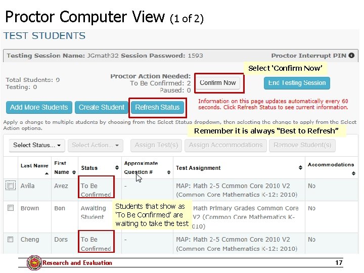 Proctor Computer View (1 of 2) Select ‘Confirm Now’ Remember it is always “Best