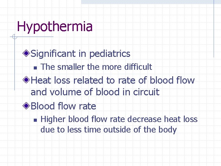 Hypothermia Significant in pediatrics n The smaller the more difficult Heat loss related to