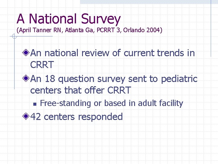 A National Survey (April Tanner RN, Atlanta Ga, PCRRT 3, Orlando 2004) An national