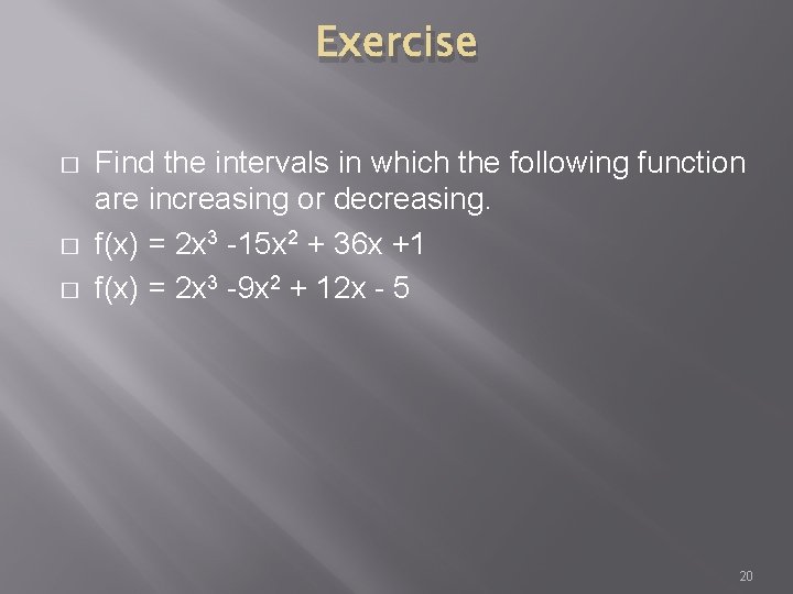 Exercise � � � Find the intervals in which the following function are increasing